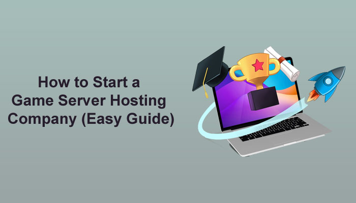How to Start a game server hosting company